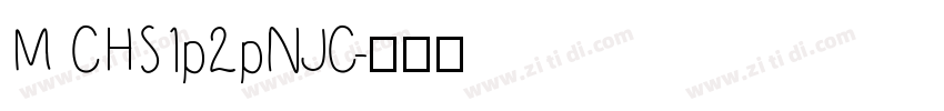 M CHS1p2pNJC字体转换